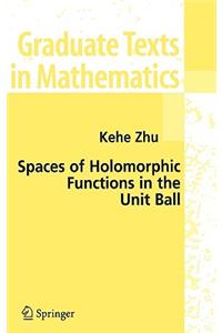 Spaces of Holomorphic Functions in the Unit Ball