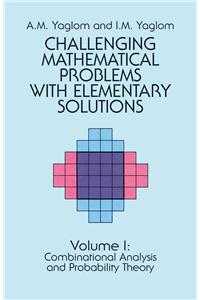 Challenging Mathematical Problems with Elementary Solutions, Vol. I