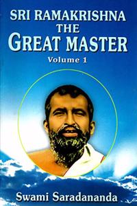 Sri Ramakrishna: The Great Master, Volume 1