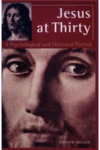Jesus at Thirty: A Psychological and Historical Portrait
