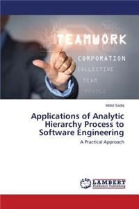 Applications of Analytic Hierarchy Process to Software Engineering