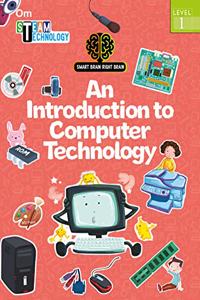 SMART BRAIN RIGHT BRAIN: TECHNOLOGY LEVEL 1 AN INTRODUCTION TO COMPUTER TECHNOLOGY (STEAM)