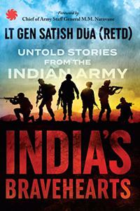 India?s Bravehearts : Untold Stories from the Indian Army