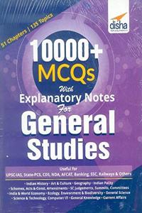 10000+ Objective MCQs with Explanatory Notes for General Studies UPSC/ State PCS/ SSC/ Banking/ Railways/ Defence