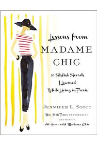 Lessons from Madame Chic: 20 Stylish Secrets I Learned While Living in Paris