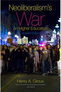 Neoliberalism's War on Higher Education