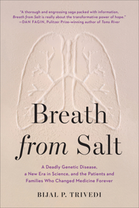 Breath from Salt: A Deadly Genetic Disease, a New Era in Science, and the Patients and Families Who Changed Medicine Forever