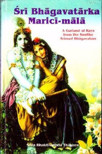 Sri Bhagavatarka Marici-Mala: A Garland of Rays From The Sunlike Srimad Bhagavatam