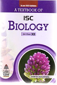 ISC Biology for Class XII [Paperback] Sarita Aggarwal