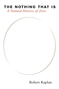 Nothing That Is: A Natural History of Zero