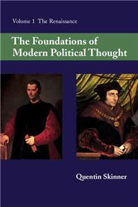 Foundations of Modern Political Thought: Volume 1, the Renaissance
