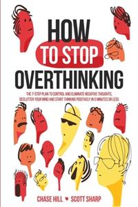 How to Stop Overthinking