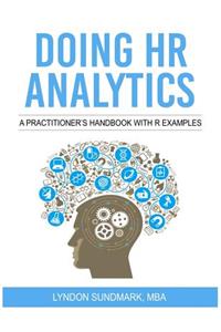 Doing HR Analytics - A Practitioner's Handbook With R Examples