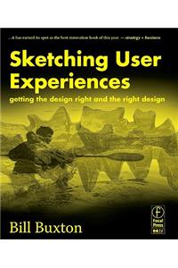 Sketching User Experiences: Getting the Design Right and the Right Design: Getting the Design Right and the Right Design