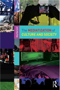 Mediatization of Culture and Society