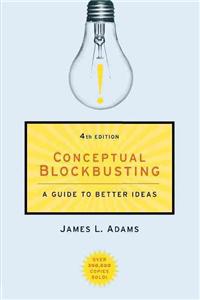 Conceptual Blockbusting: A Guide to Better Ideas, Fourth Edition
