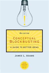 Conceptual Blockbusting: A Guide to Better Ideas, Fourth Edition