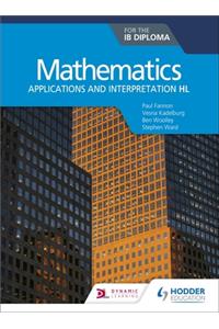 Mathematics for the Ib Diploma: Applications and Interpretation Hl