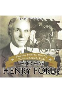 Who Was Henry Ford? - Biography Books for Kids 9-12 Children's Biography Books