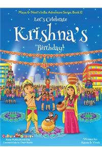 Let's Celebrate Krishna's Birthday! (Maya & Neel's India Adventure Series, Book 12)