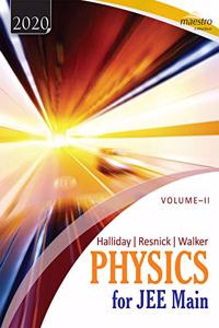 Wiley's HallidayResnickWalker Physics for JEE Main, Vol - II, 2020: Vol. 2
