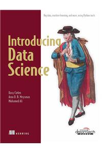 Introducing Data Science: Big Data, Machine Learning, and More, Using Python Tools