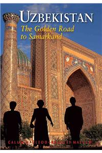 Uzbekistan : The Golden Road to Samarkand