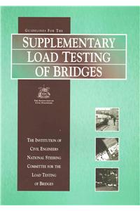 Guidelines for the Supplementary Load Testing of Bridges