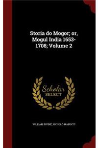 Storia do Mogor; or, Mogul India 1653-1708; Volume 2