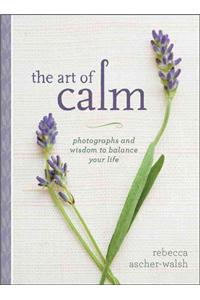 Art of Calm: Photographs and Wisdom to Balance Your Life