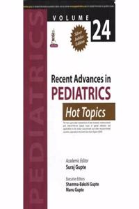 Recent Advances in Pediatrics Hot Topics: Volume 24 (Silver Jubilee Edition)