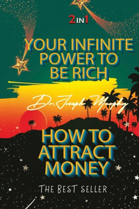 Your Infinite Power to be Rich & How to Attract Money