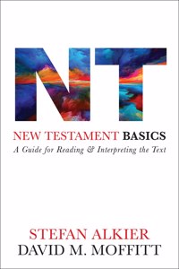 New Testament Basics: A Guide for Reading and Interpreting the Text