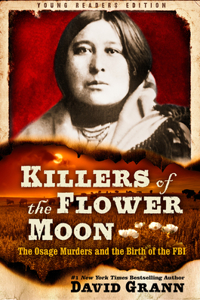 Killers of the Flower Moon: Adapted for Young Readers: Adapted for Young Readers: The Osage Murders and the Birth of the FBI