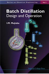 Batch Distillation: Design and Operation