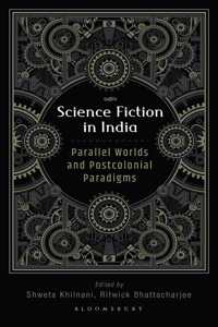 Science Fiction in India: Parallel Worlds and Postcolonial Paradigms