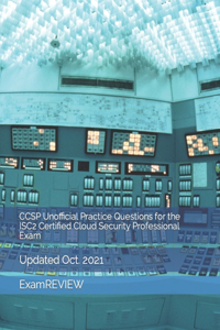 CCSP Unofficial Practice Questions for the ISC2 Certified Cloud Security Professional Exam