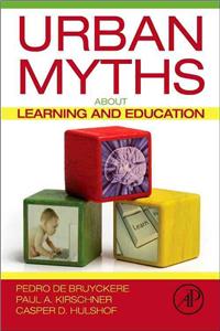 Urban Myths about Learning and Education