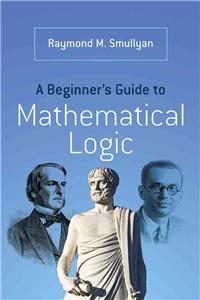 A Beginner’s Guide to Mathematical Logic