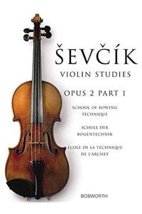 School Of Bowing Technique Opus 2 Part 1: School of Bowing Technique / Schule Der Bogentechnik / Ecple De La Technique De L'archet