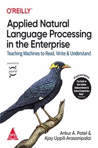 Applied Natural Language Processing in the Enterprise: Teaching Machines to Read, Write, and Understand (Grayscale Indian Edition)