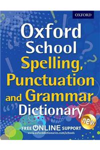 Oxford School Spelling, Punctuation and Grammar Dictionary