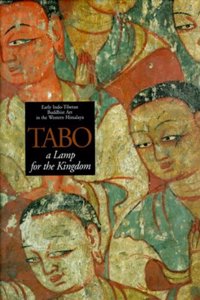 Tabo: A Lamp for the Kingdom : Early Indo-Tibetan Buddhist Art in the Western Himalaya