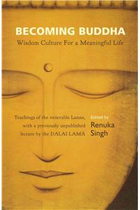 Becoming Buddha: Wisdom Culture for a Meaningful Life