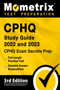 Cphq Study Guide 2022 and 2023 - Cphq Exam Secrets Prep, Full-Length Practice Tests, Detailed Answer Explanations