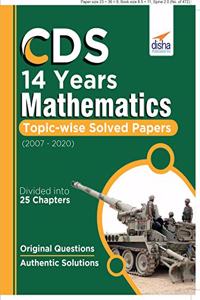 CDS 14 Years Mathematics Topic wise Solved Papers (2007-2020)