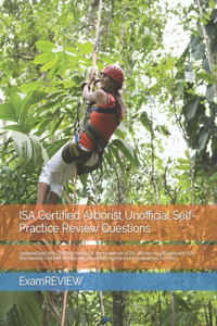 ISA Certified Arborist Unofficial Self-Practice Review Questions