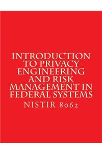 Introduction to Privacy Engineering and Risk Management in Federal Systems