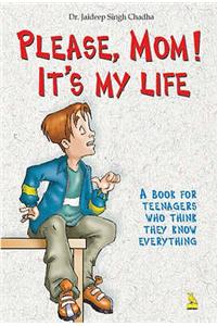 Please Mom it's My Life