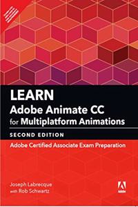 Learn Adobe Animate CC for Multiplatform Animations: Adobe Certified Associate Exam Preparation, 2/e